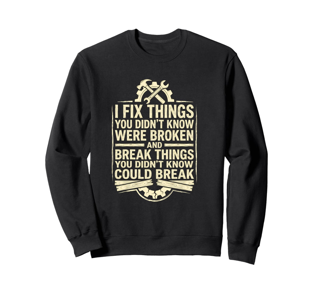 I Fix Things Funny Mechanic Dad Sweatshirt - Minimalist Print for Adults - T-Shirt, Sweatshirt, Hoodie