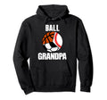 Ball Grandpa Funny Baseball Soccer Hoodie - Streetwear Style Unisex - T-Shirt, Sweatshirt, Hoodie