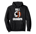 Ball Grandpa Funny Soccer Football Hoodie - Aesthetic Graphic Unisex - T-Shirt, Sweatshirt, Hoodie