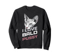 I Love Bald Pussy Funny Sayings Sweatshirt - Minimalist Print Men Women - T-Shirt, Sweatshirt, Hoodie