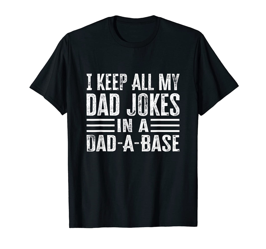 I Keep All My Dad Jokes Dad Base T-Shirt - Unique Graphic for Adults - T-Shirt, Sweatshirt, Hoodie