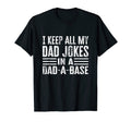 I Keep All My Dad Jokes Dad Base T-Shirt - Unique Graphic for Adults - T-Shirt, Sweatshirt, Hoodie