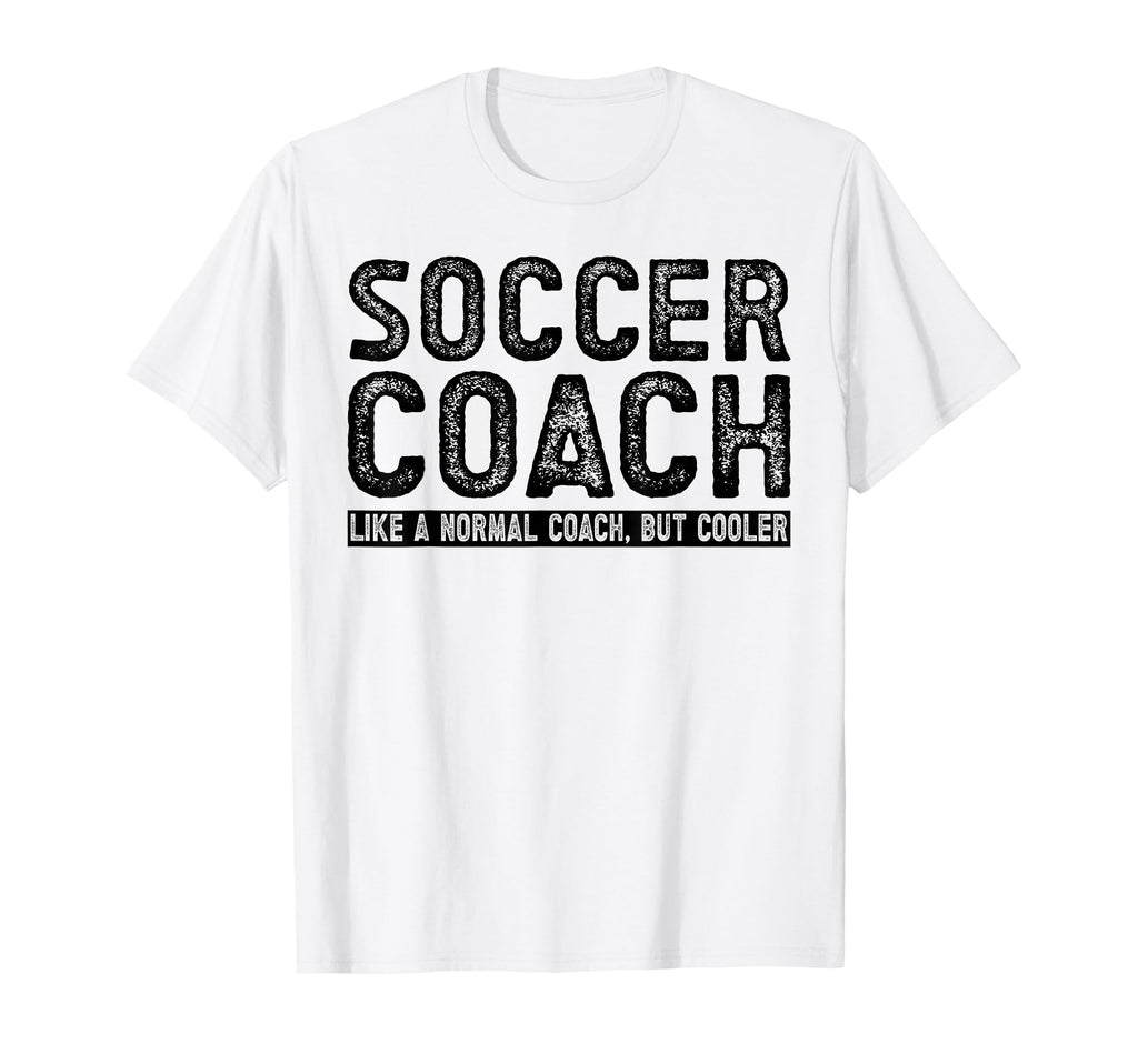 Soccer Coach T-Shirt - Streetwear Style Unisex - T-Shirt, Sweatshirt, Hoodie