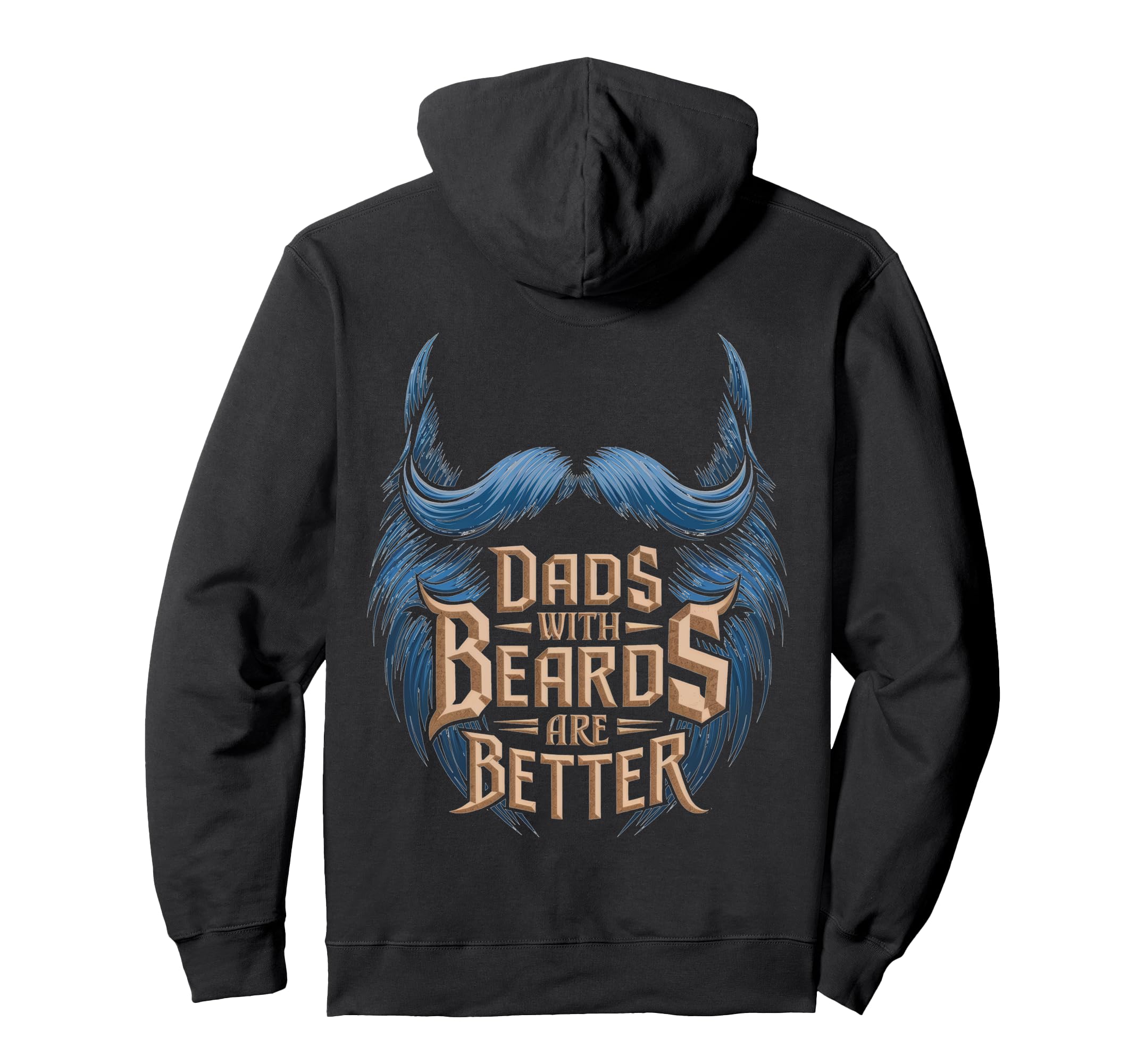 Dads Beards Are Better Statement Hoodie - Streetwear Style Unisex - T-Shirt, Sweatshirt, Hoodie