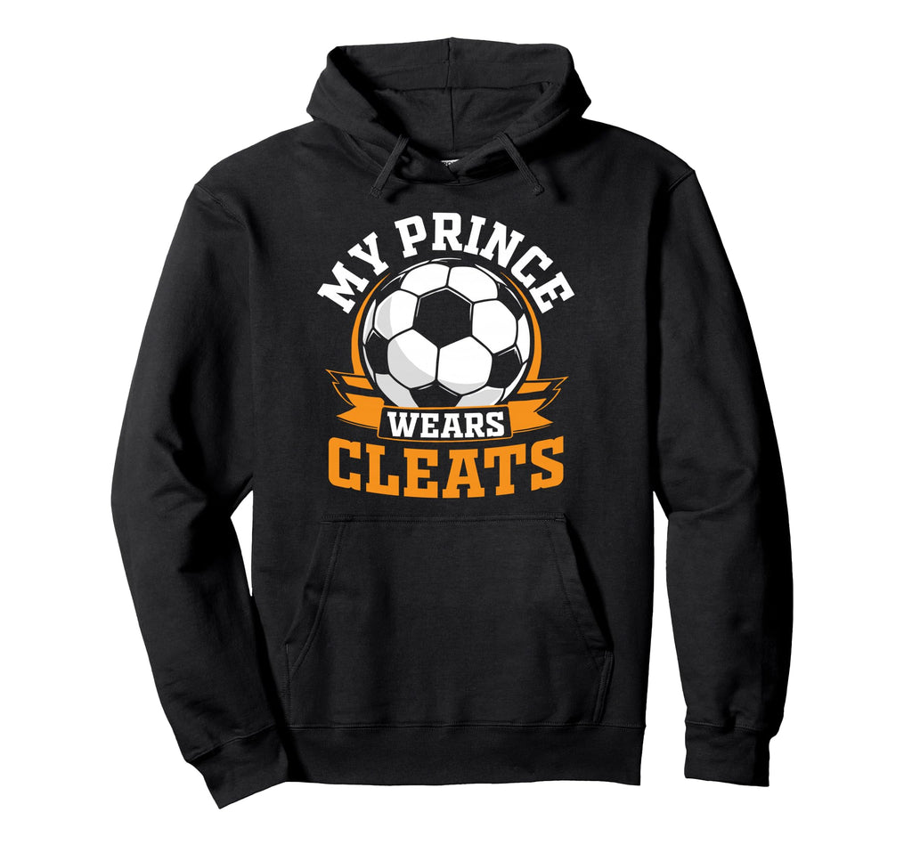 My Prince Wears Cleats Soccer Player Hoodie - Trendy Graphic for Adults - T-Shirt, Sweatshirt, Hoodie
