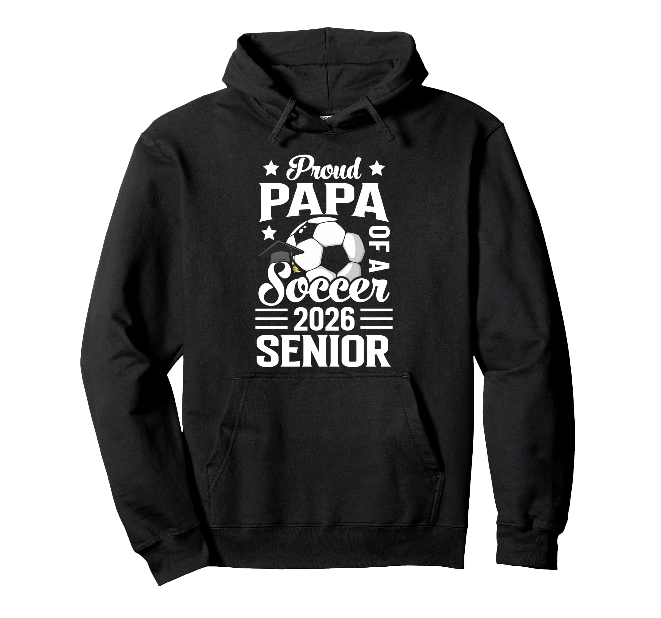 Proud Papa Soccer Senior 2026 Hoodie - Streetwear Style Men Women - T-Shirt, Sweatshirt, Hoodie