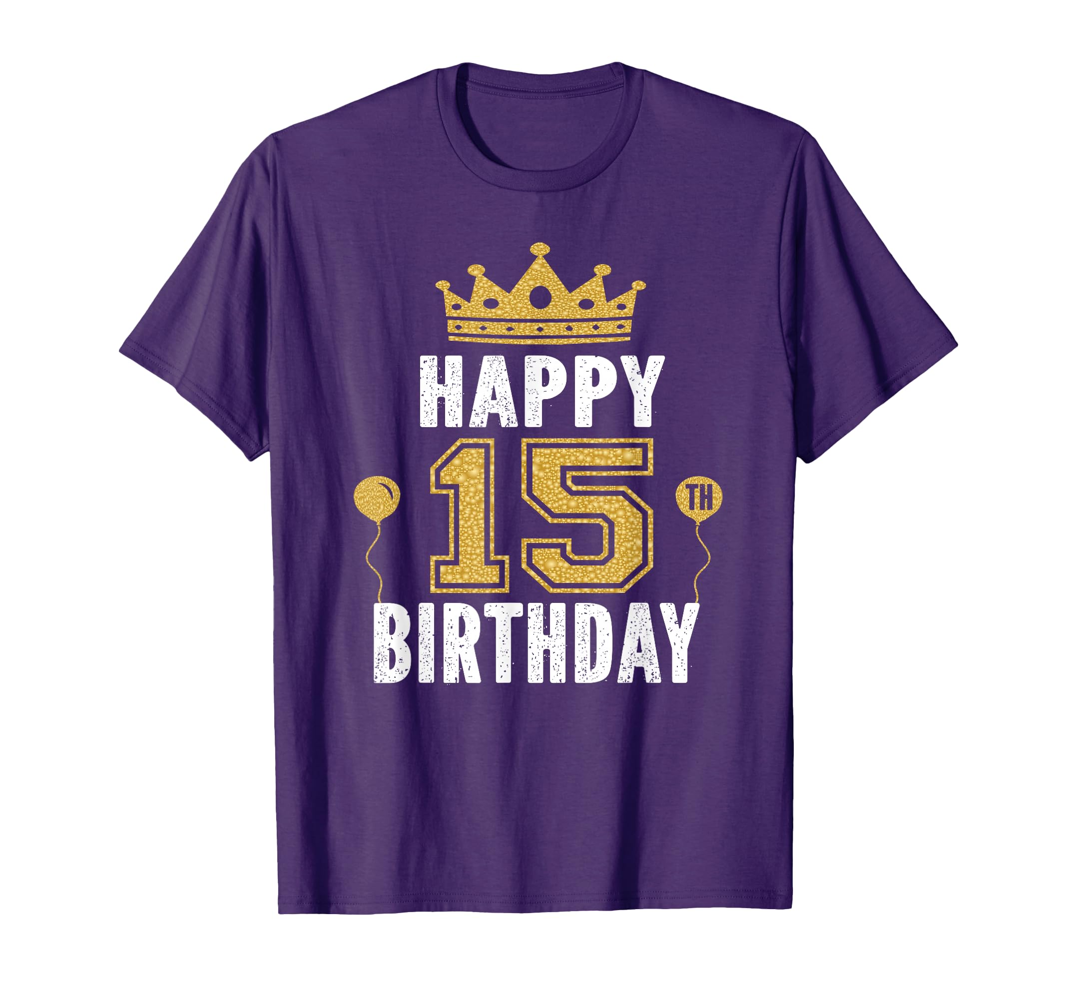 Happy 15Th Birthday 15 Years Old And T-Shirt - Fun Novelty Design Men Women - T-Shirt, Sweatshirt, Hoodie