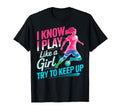 I Know I Play Like Try To Keep Up Soccer T-Shirt - Streetwear Style Unisex - T-Shirt, Sweatshirt, Hoodie