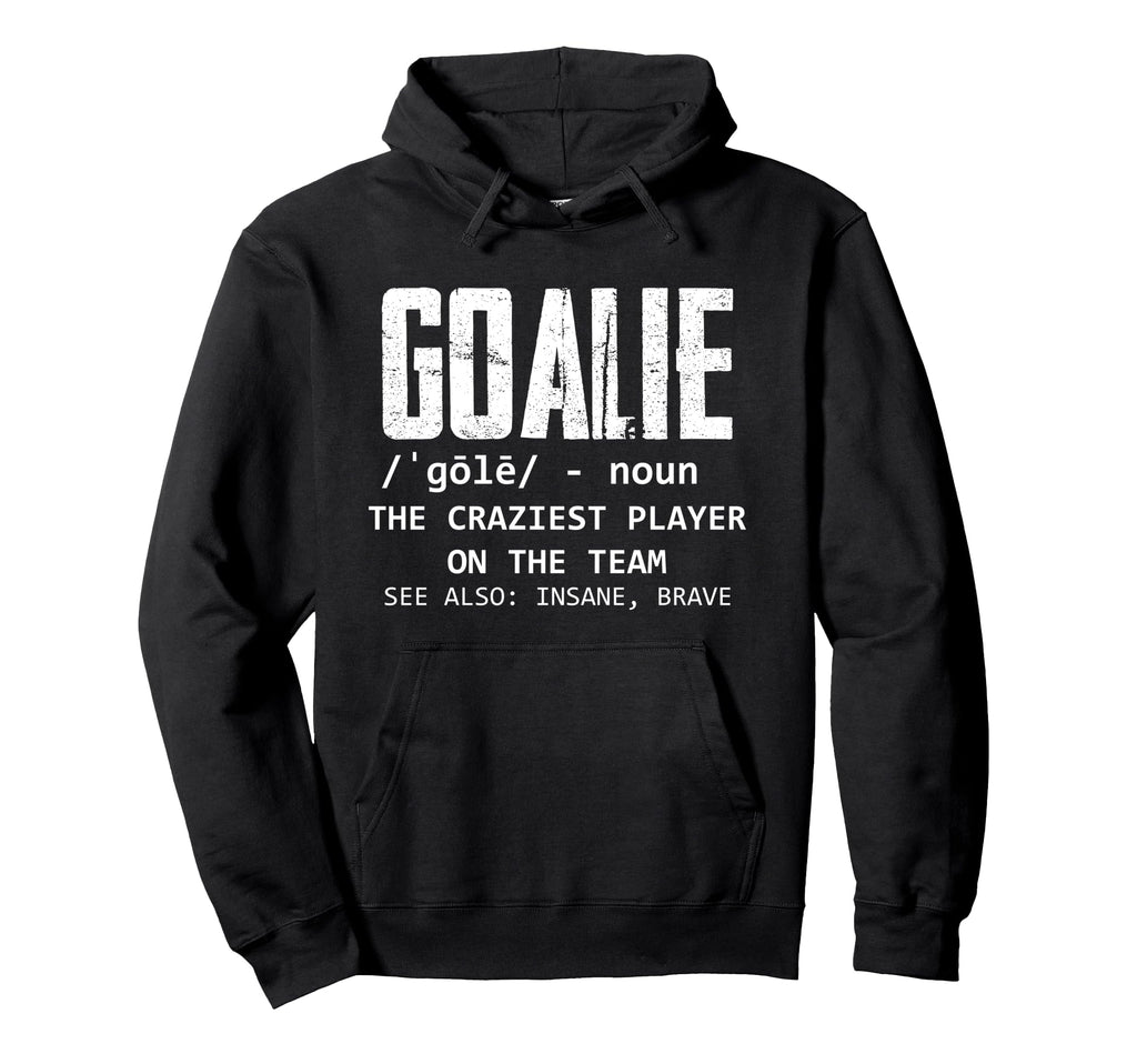 Goalie Gear Goalkeeper Definition Hoodie - Custom Art Print Men Women - T-Shirt, Sweatshirt, Hoodie