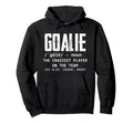Goalie Gear Goalkeeper Definition Hoodie - Custom Art Print Men Women - T-Shirt, Sweatshirt, Hoodie