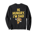 Hilarious Hungry Dad Papa Joke Sweatshirt - Fun Novelty Design Unisex - T-Shirt, Sweatshirt, Hoodie