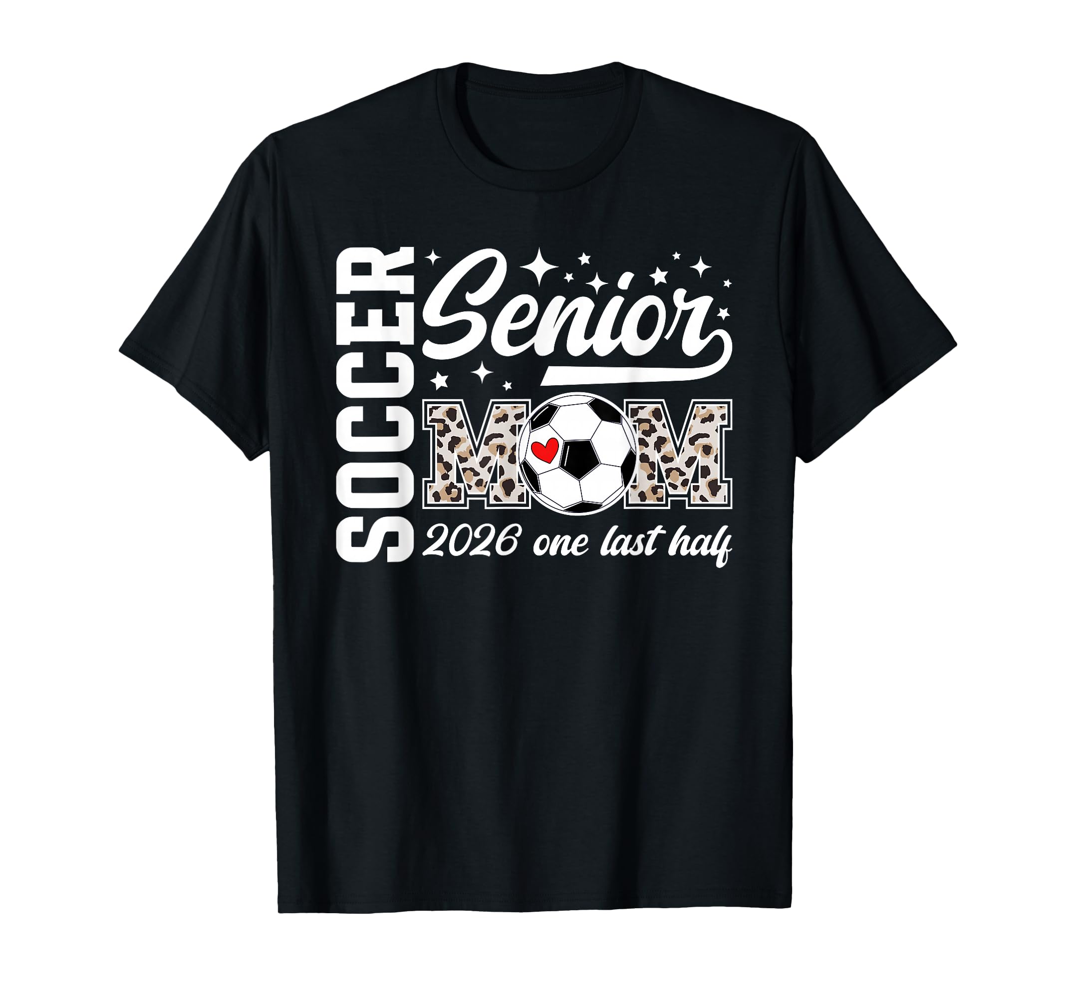 Soccer Senior Mom 2026 Last Half Soccer T-Shirt - Custom Art Print Unisex - T-Shirt, Sweatshirt, Hoodie