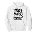 Thats My Nephew Proud Soccer Aunt Team Hoodie - Fun Novelty Design Unisex - T-Shirt, Sweatshirt, Hoodie