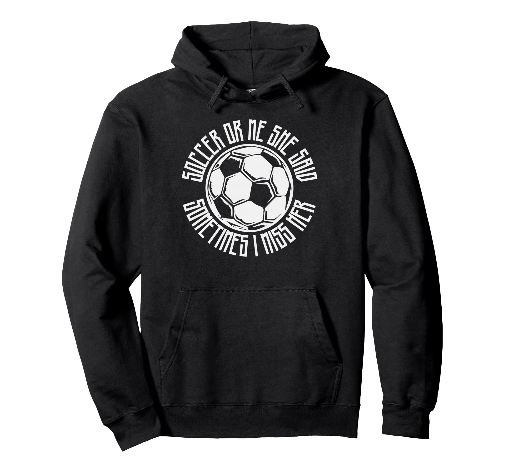 Funny Sports Soccer Or Me Ball Gift Hoodie - Fun Novelty Design Unisex - T-Shirt, Sweatshirt, Hoodie