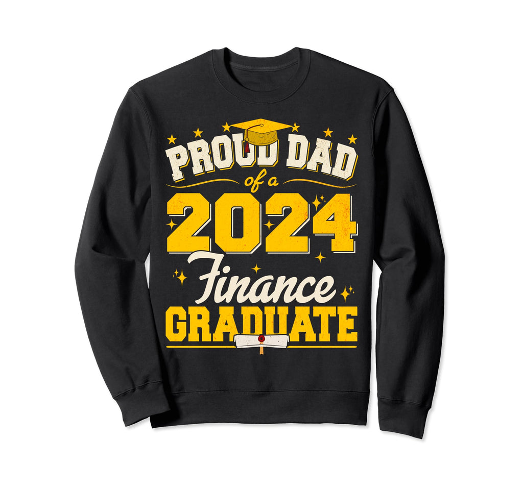 Proud Dad 2024 Finance Graduate Sweatshirt - Aesthetic Graphic for Adults - T-Shirt, Sweatshirt, Hoodie
