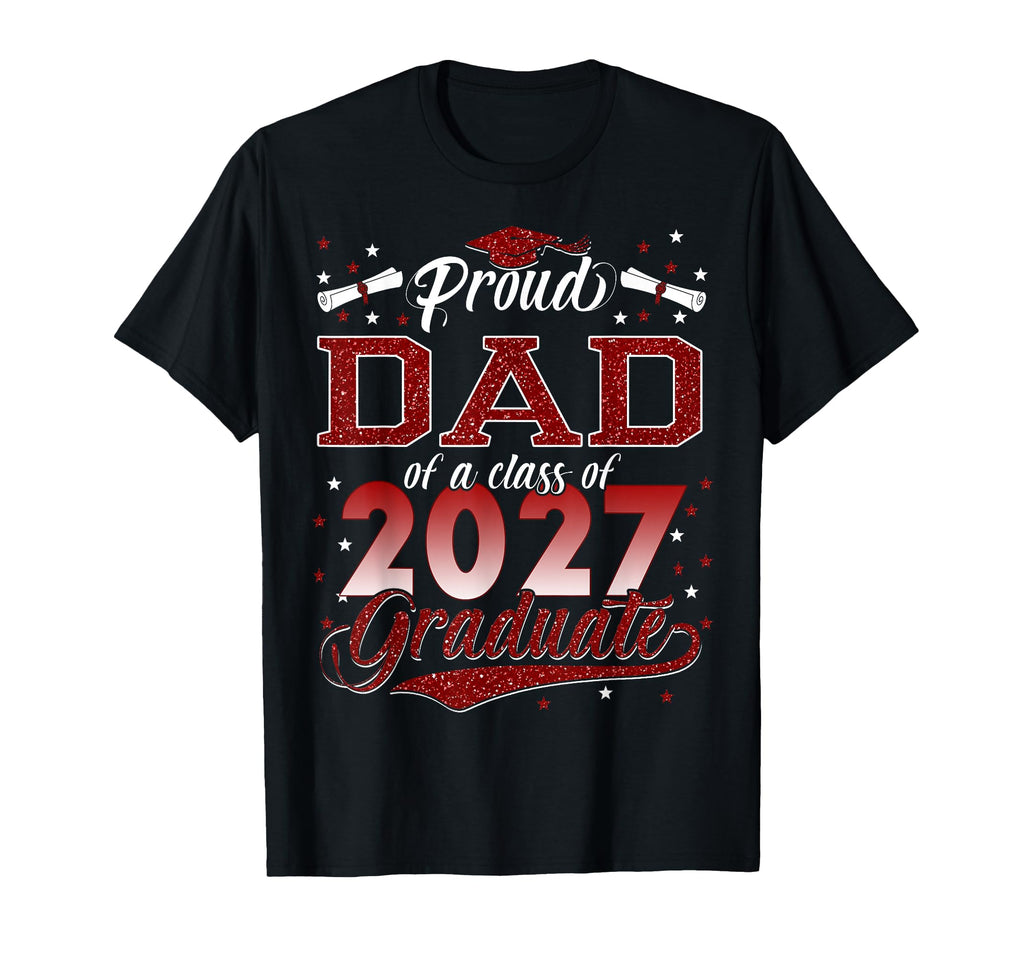 Proud Dad Class 2027 Graduate T-Shirt - Graphic Print Men Women - T-Shirt, Sweatshirt, Hoodie
