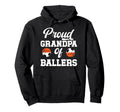 Proud Grandpa Ballers Soccer Basketball Hoodie - Streetwear Style Unisex - T-Shirt, Sweatshirt, Hoodie