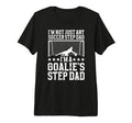 Mens Im Soccer Goalie Step Dad Soccer T-Shirt - Novelty Apparel for Adults - T-Shirt, Sweatshirt, Hoodie