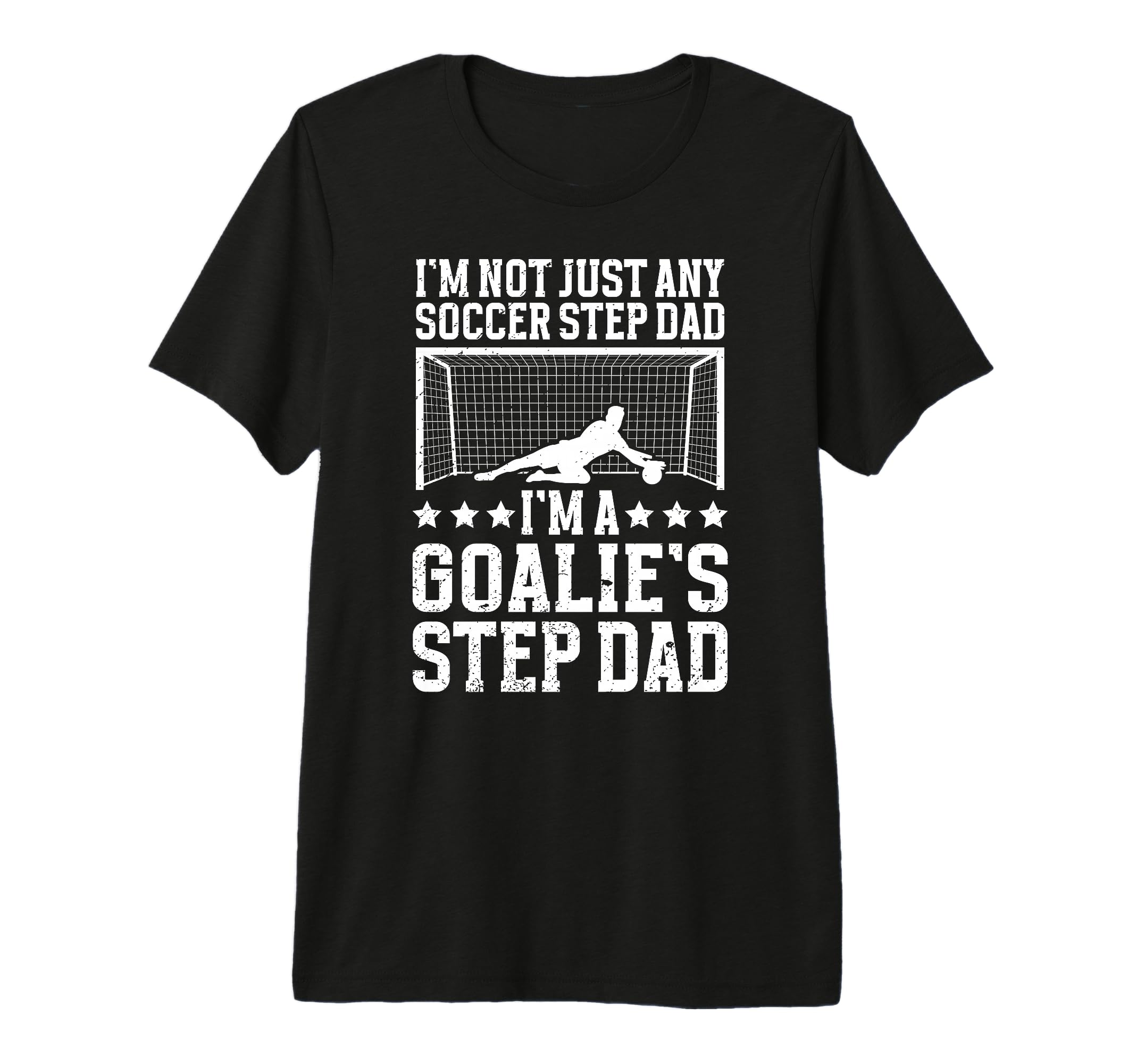 Mens Im Soccer Goalie Step Dad Soccer T-Shirt - Novelty Apparel for Adults - T-Shirt, Sweatshirt, Hoodie