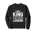 King Father Legend Stylish Sweatshirt - Aesthetic Graphic Men Women - T-Shirt, Sweatshirt, Hoodie