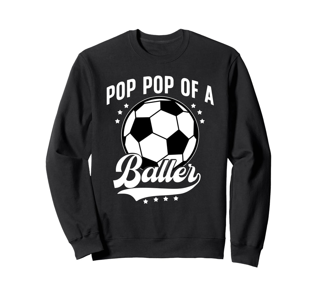 Pop Pop Baller Soccer Pop Pop Sweatshirt - Novelty Apparel Men Women - T-Shirt, Sweatshirt, Hoodie