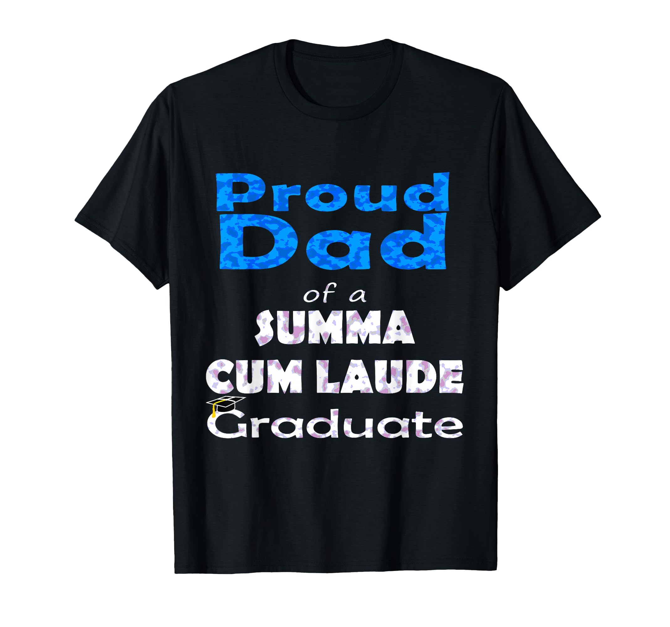 Proud Dad Summa Cum Laude Class T-Shirt - Casual Everyday Wear for Adults - T-Shirt, Sweatshirt, Hoodie