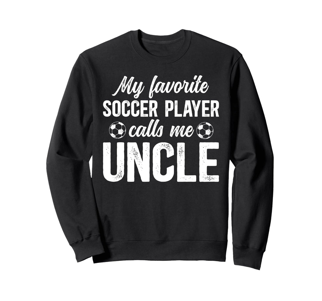 Proud Soccer Uncle Soccer Player Sweatshirt - Unique Graphic for Adults - T-Shirt, Sweatshirt, Hoodie