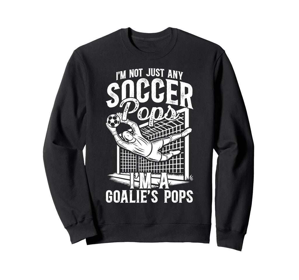 Im Soccer Goalie Pops Soccer Sweatshirt - Custom Art Print Unisex - T-Shirt, Sweatshirt, Hoodie