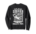 Im Soccer Goalie Pops Soccer Sweatshirt - Custom Art Print Unisex - T-Shirt, Sweatshirt, Hoodie