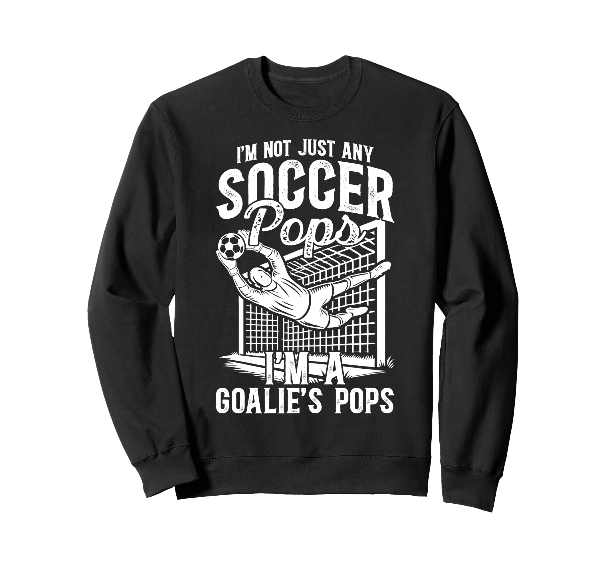 Im Soccer Goalie Pops Soccer Sweatshirt - Custom Art Print Unisex - T-Shirt, Sweatshirt, Hoodie