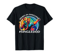 Single Dad Parenting Single Parent T-Shirt - Novelty Apparel for Adults - T-Shirt, Sweatshirt, Hoodie