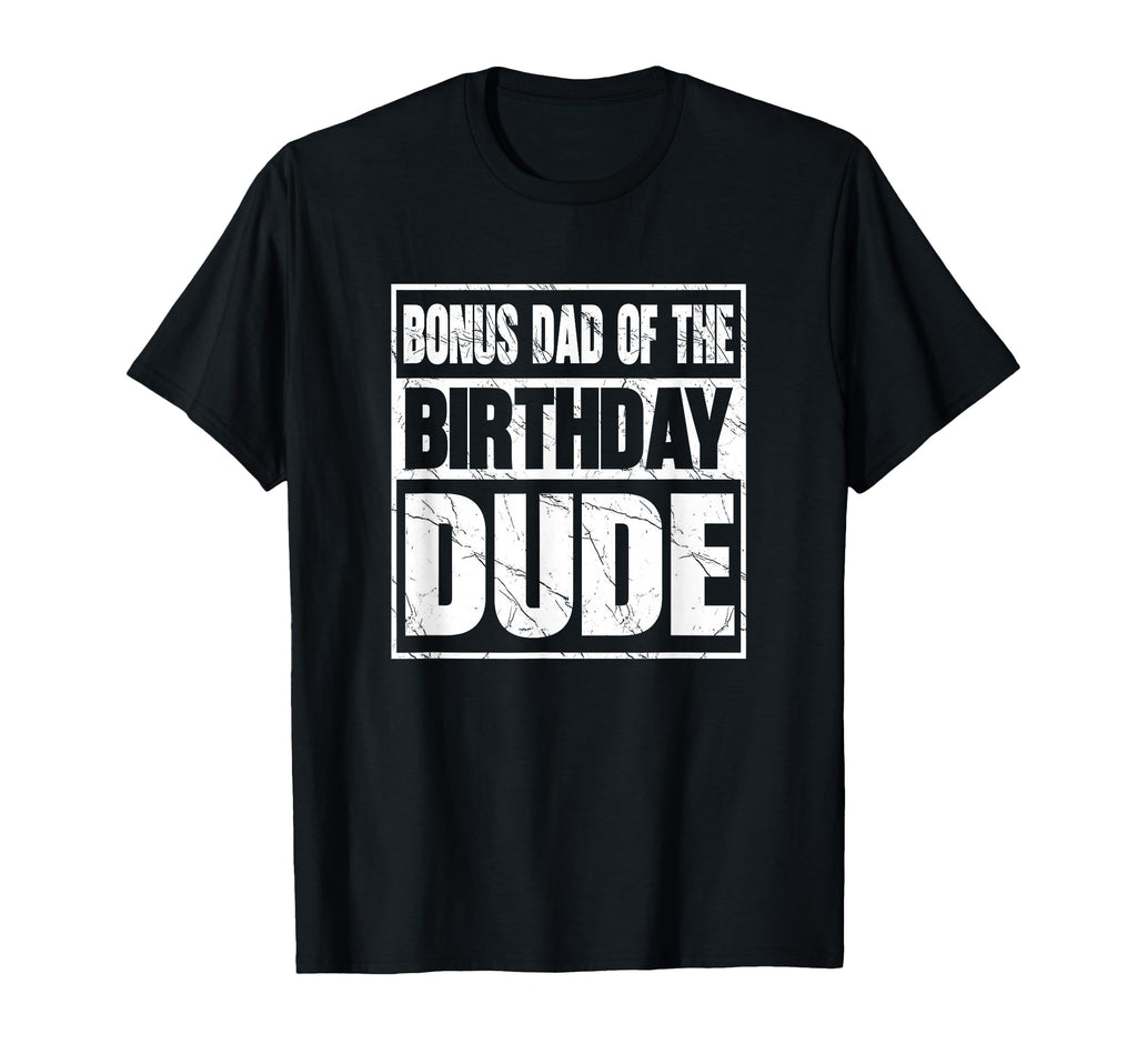 Bonus Dad Birthday Dude Bonus Dad T-Shirt - Streetwear Style Unisex - T-Shirt, Sweatshirt, Hoodie