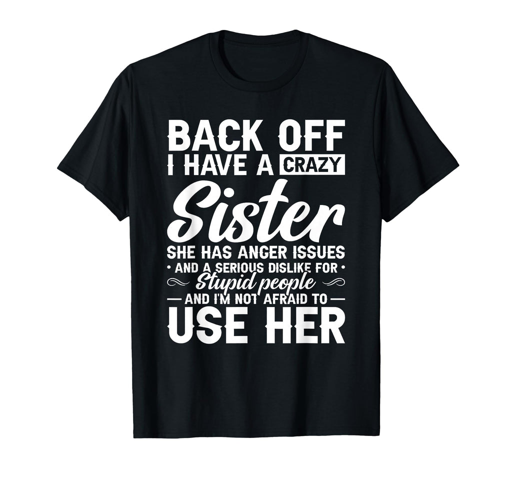 Back Off I Have Crazy Sister Bestie T-Shirt - Aesthetic Graphic Unisex - T-Shirt, Sweatshirt, Hoodie