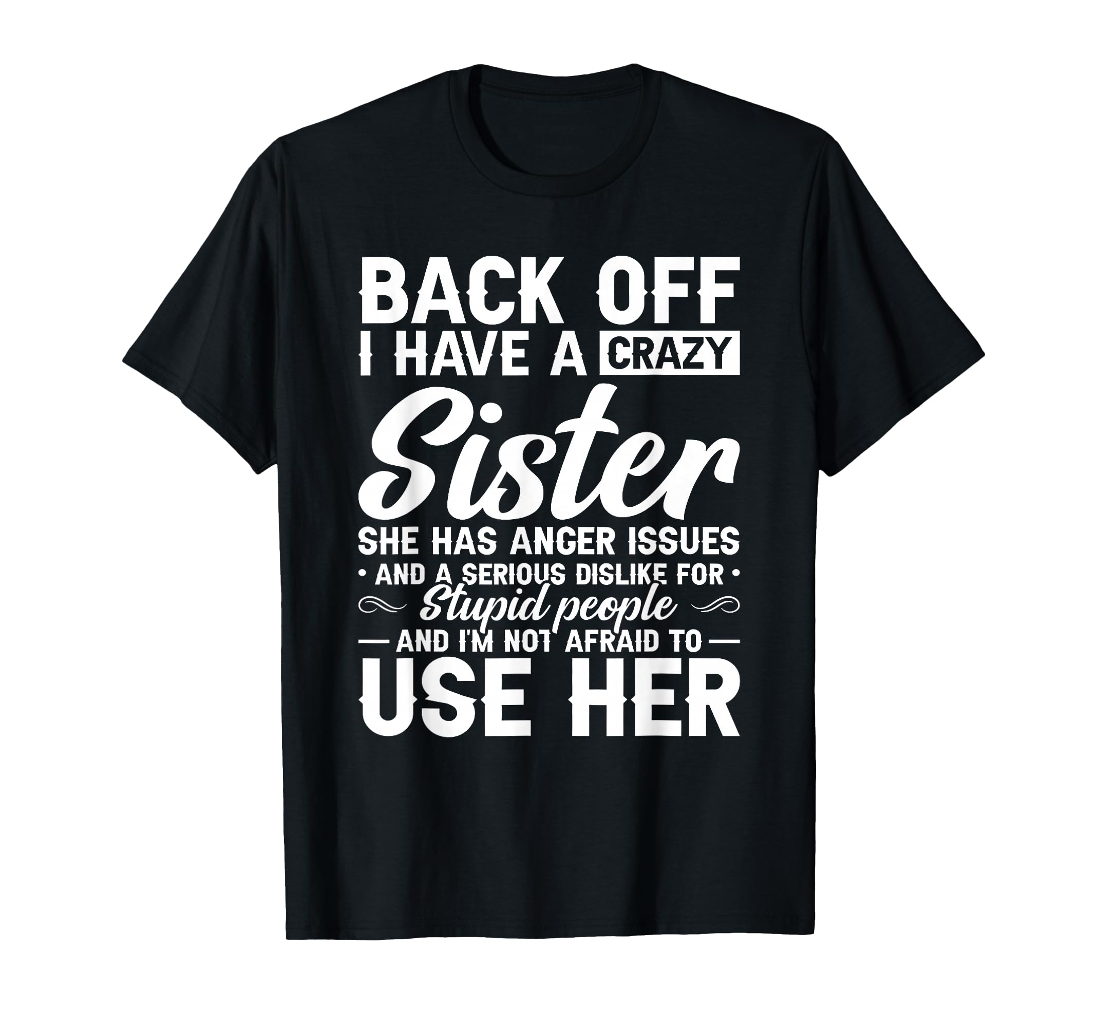Back Off I Have Crazy Sister Bestie T-Shirt - Aesthetic Graphic Unisex - T-Shirt, Sweatshirt, Hoodie