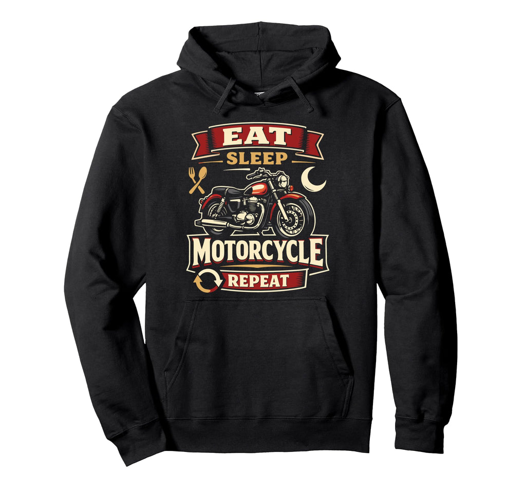 Motorcycle Biker Eat Sleep Hoodie - Casual Everyday Wear Men Women - T-Shirt, Sweatshirt, Hoodie