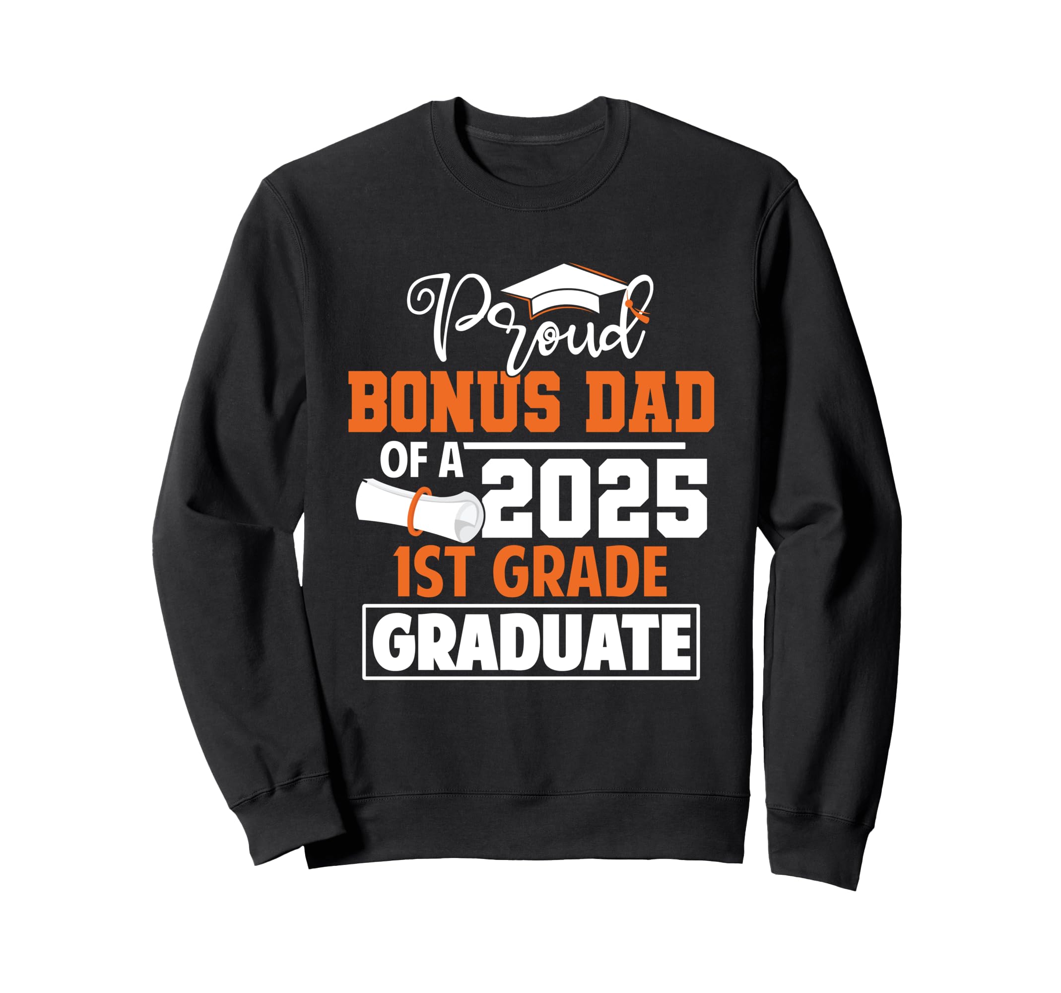 Proud Bonus Dad 2025 1St Grade Sweatshirt - Unique Graphic Men Women - T-Shirt, Sweatshirt, Hoodie