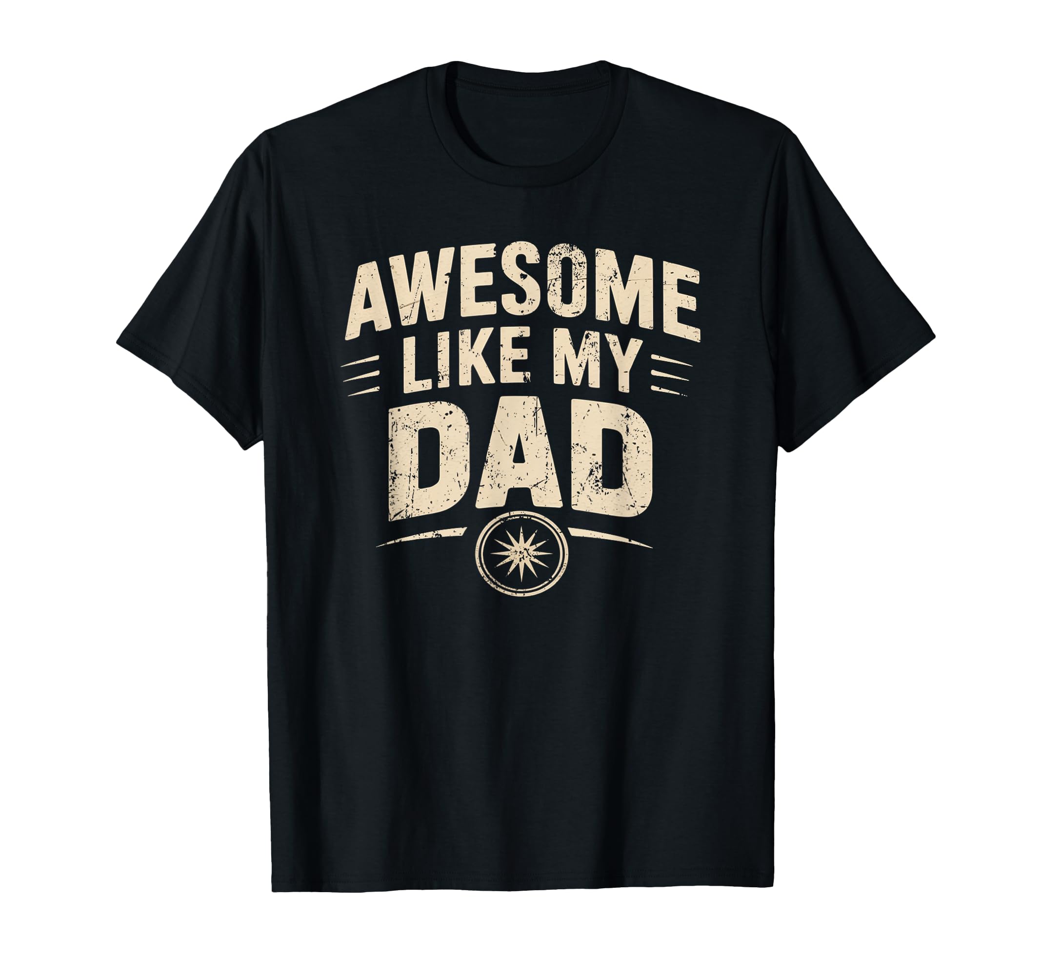 Awesome Like My Dad Father T-Shirt - Casual Everyday Wear for Adults - T-Shirt, Sweatshirt, Hoodie