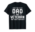 I Have Two Titles Dad And Veteran 4Th T-Shirt - Trendy Graphic Men Women - T-Shirt, Sweatshirt, Hoodie