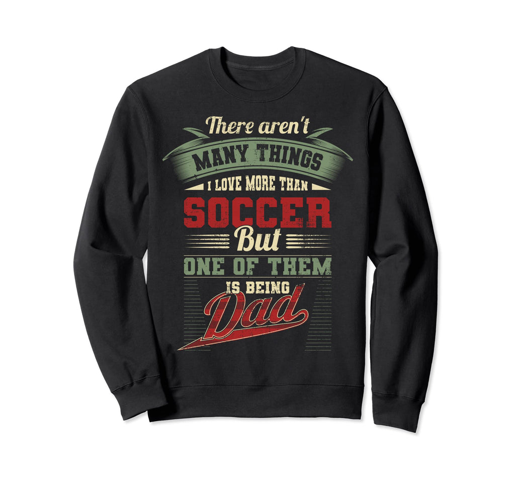 Fathers Day Soccer Dad Sport Father Sweatshirt - Graphic Print Men Women - T-Shirt, Sweatshirt, Hoodie