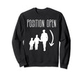 Position Open Single Dad Single Sweatshirt - Fun Novelty Design Men Women - T-Shirt, Sweatshirt, Hoodie
