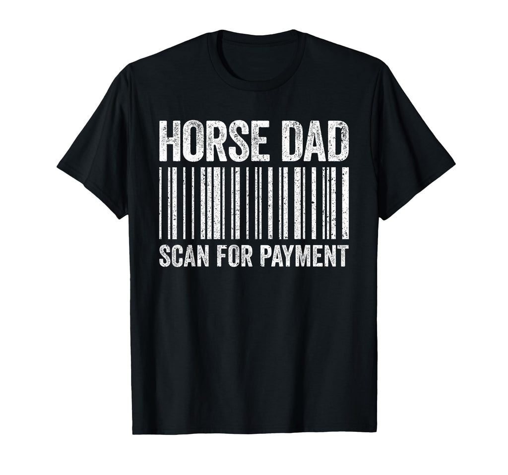 Horse Dad Scan Payment Horse Lover T-Shirt - Unique Graphic for Adults - T-Shirt, Sweatshirt, Hoodie