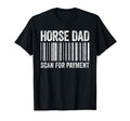 Horse Dad Scan Payment Horse Lover T-Shirt - Unique Graphic for Adults - T-Shirt, Sweatshirt, Hoodie