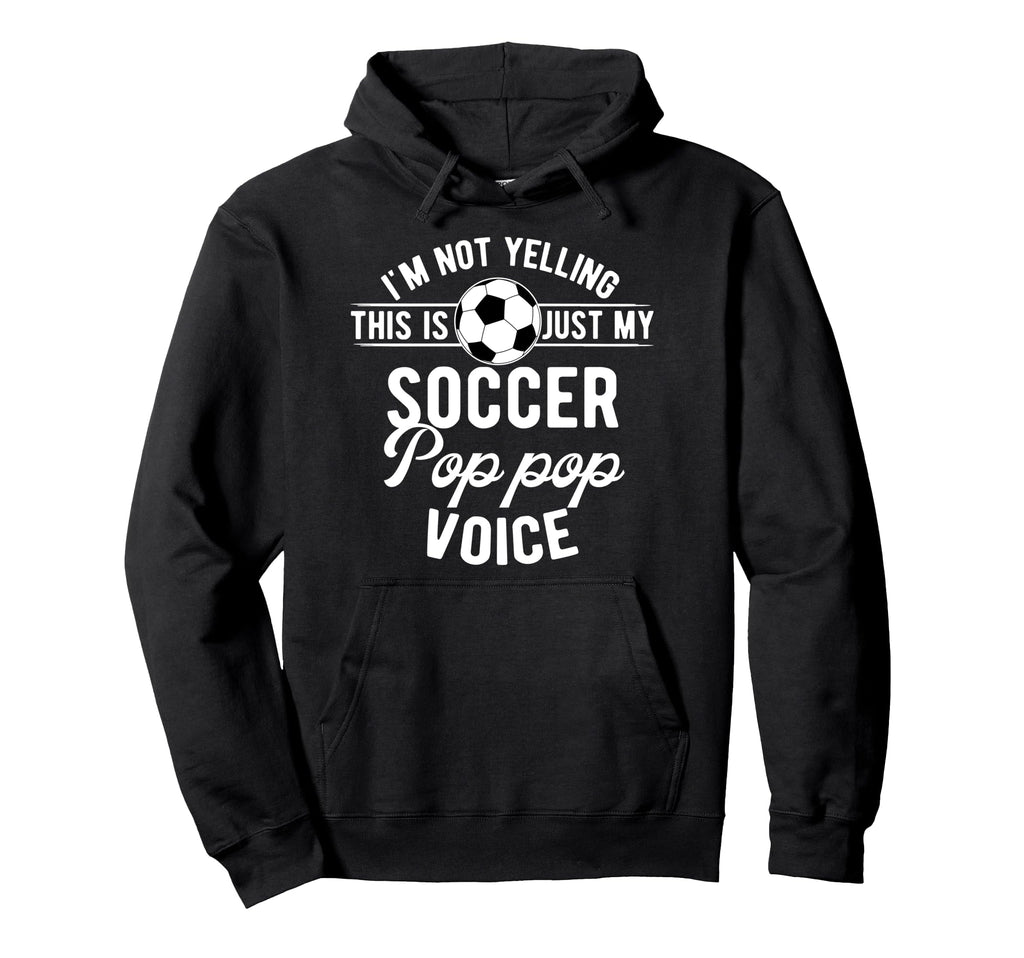 My Soccer Pop Pop Voice Pop Pop Hoodie - Casual Everyday Wear for Adults - T-Shirt, Sweatshirt, Hoodie
