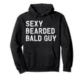 Sexy Bearded Bald Guy Funny Beard Lover Hoodie - Trendy Graphic Unisex - T-Shirt, Sweatshirt, Hoodie