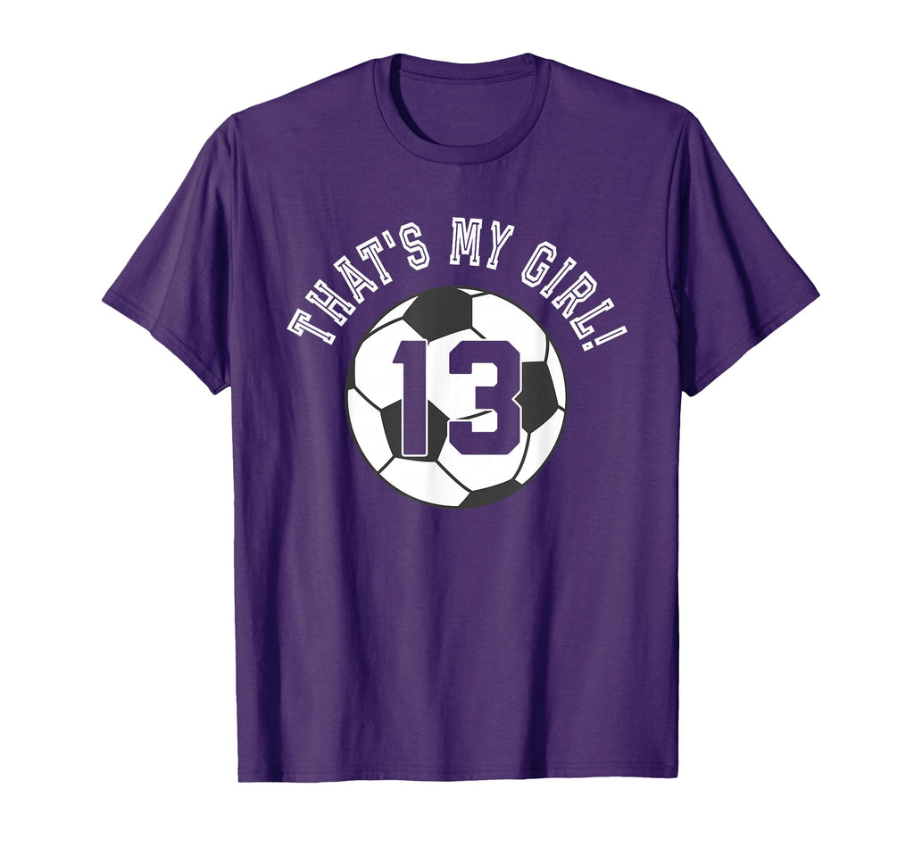 Thats My 13 Soccer Ball Player Coach Mom T-Shirt - Novelty Apparel Unisex - T-Shirt, Sweatshirt, Hoodie