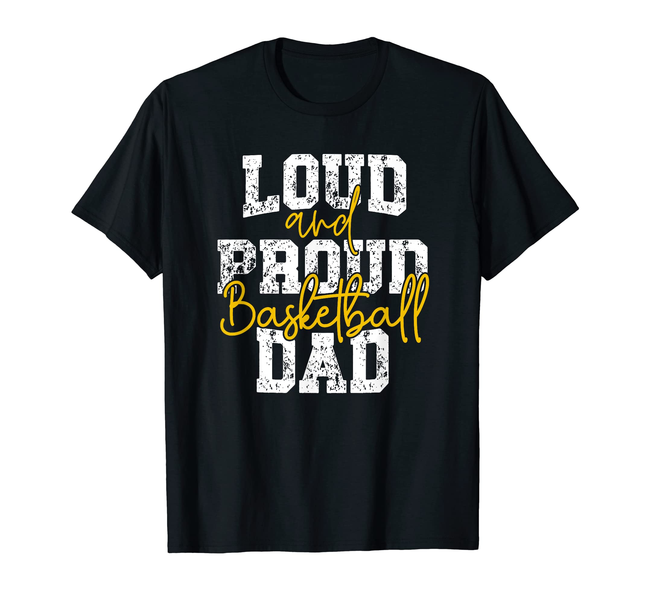 Loud And Proud Basketball Dad T-Shirt - Fun Novelty Design for Adults - T-Shirt, Sweatshirt, Hoodie
