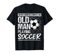Old Grandpa Granddad Soccer Lover Goal Fan T-Shirt - Unique Graphic Unisex - T-Shirt, Sweatshirt, Hoodie