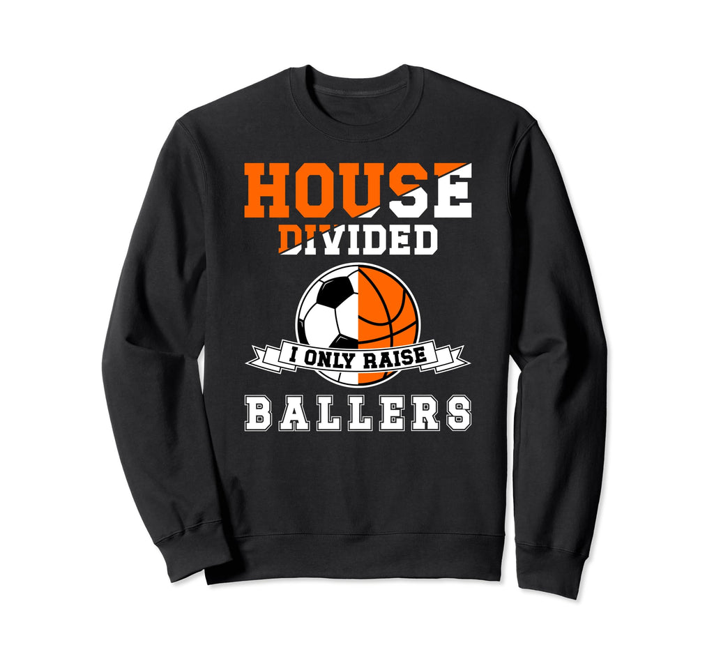 House Divided I Only Raise Ballers Sweatshirt - Minimalist Print Unisex - T-Shirt, Sweatshirt, Hoodie