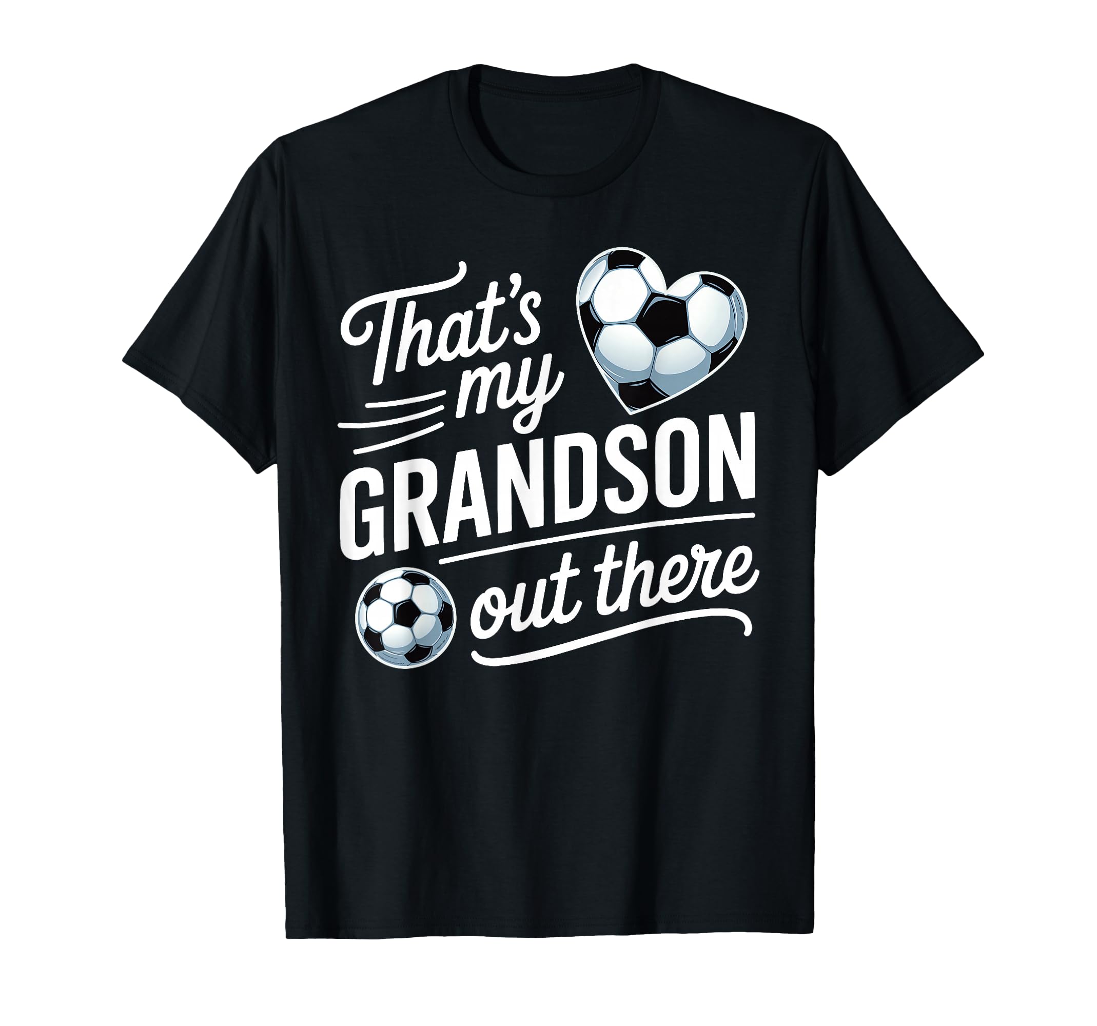 Thats My Grandson Out There Soccer T-Shirt - Graphic Print Men Women - T-Shirt, Sweatshirt, Hoodie
