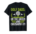 Green And Crushing It Golf Dad T-Shirt - Streetwear Style Unisex - T-Shirt, Sweatshirt, Hoodie